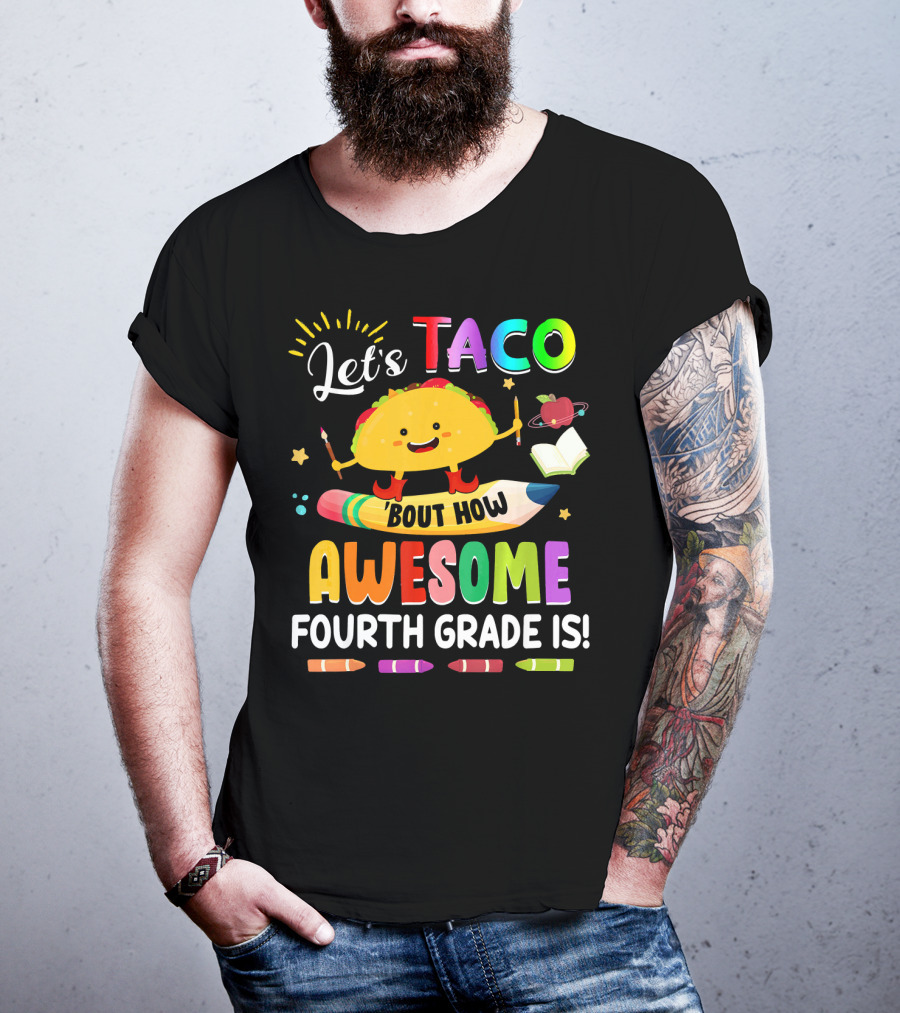 Let's Taco Bout How Awesome Fourth Grade Is Crayons Taco Pencil Book Apple T-Shirt
