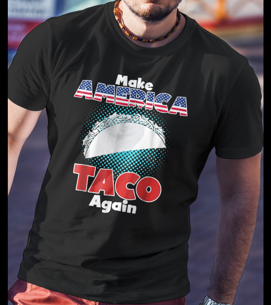 Make America Taco Again Funny Patriotic Stars Stripes Taco T-Shirt