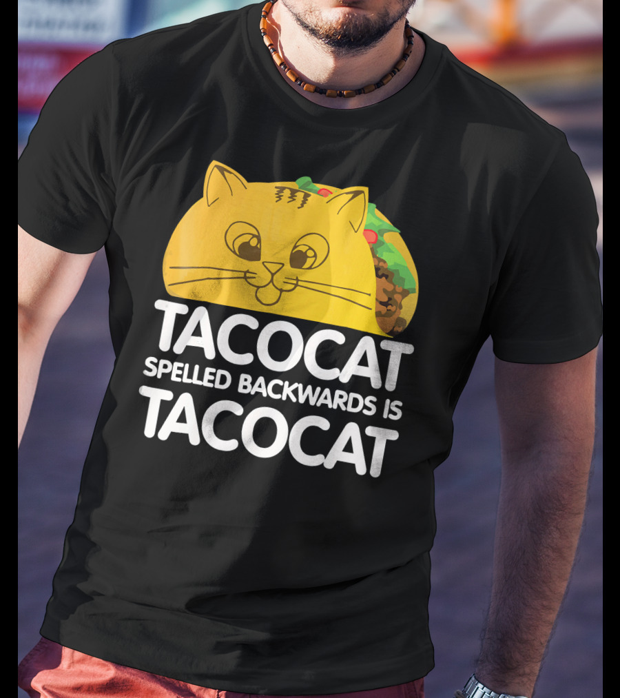 Taco Cat Spelled Backwards Is Tacocat Funny Graphic Taco And Cat Lovers T-Shirt