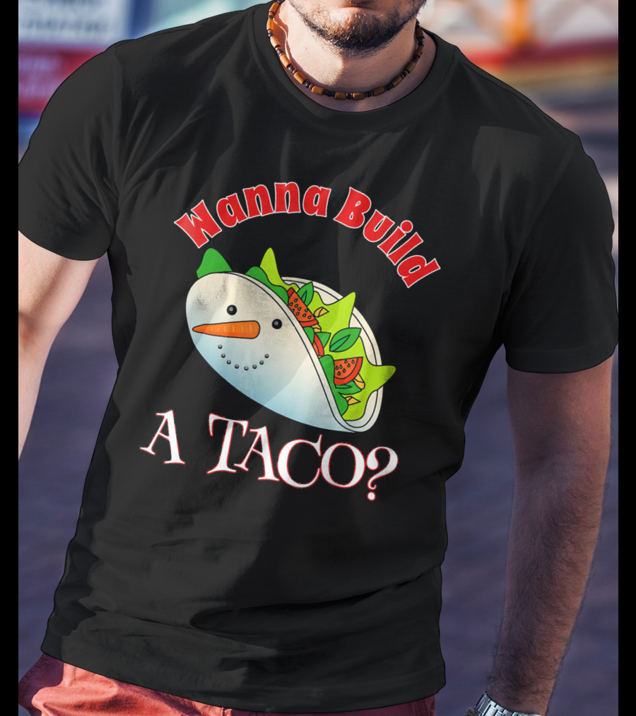 Wanna Build A Taco? Funny Christmas Snowman Taco T-Shirt