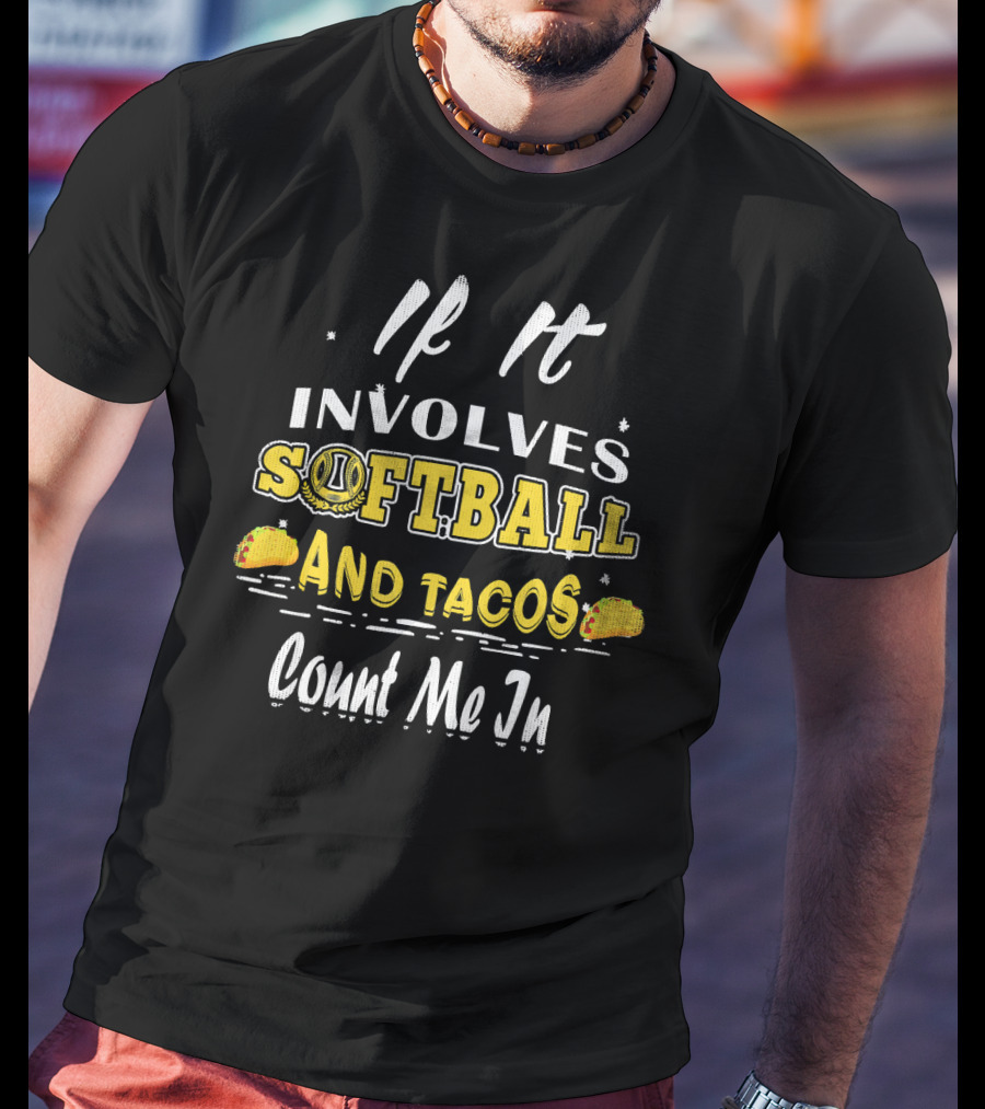 If It Involves Softball And Tacos Count Me In T-Shirt