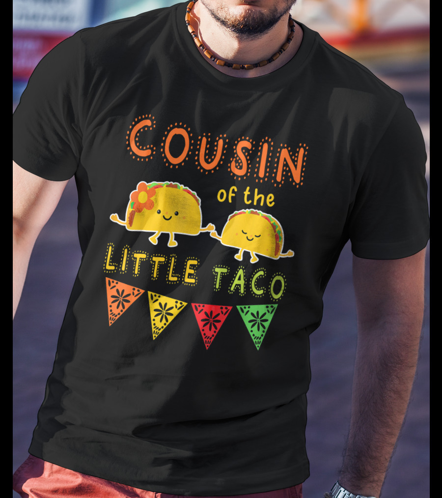 COUSIN Of The LITTLE TACO T-Shirt