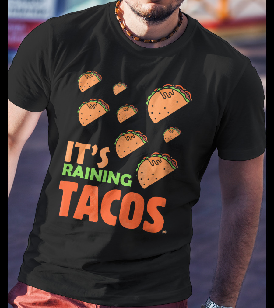 It's Raining Tacos It's Raining Tacos It's Raining Tacos T-Shirt