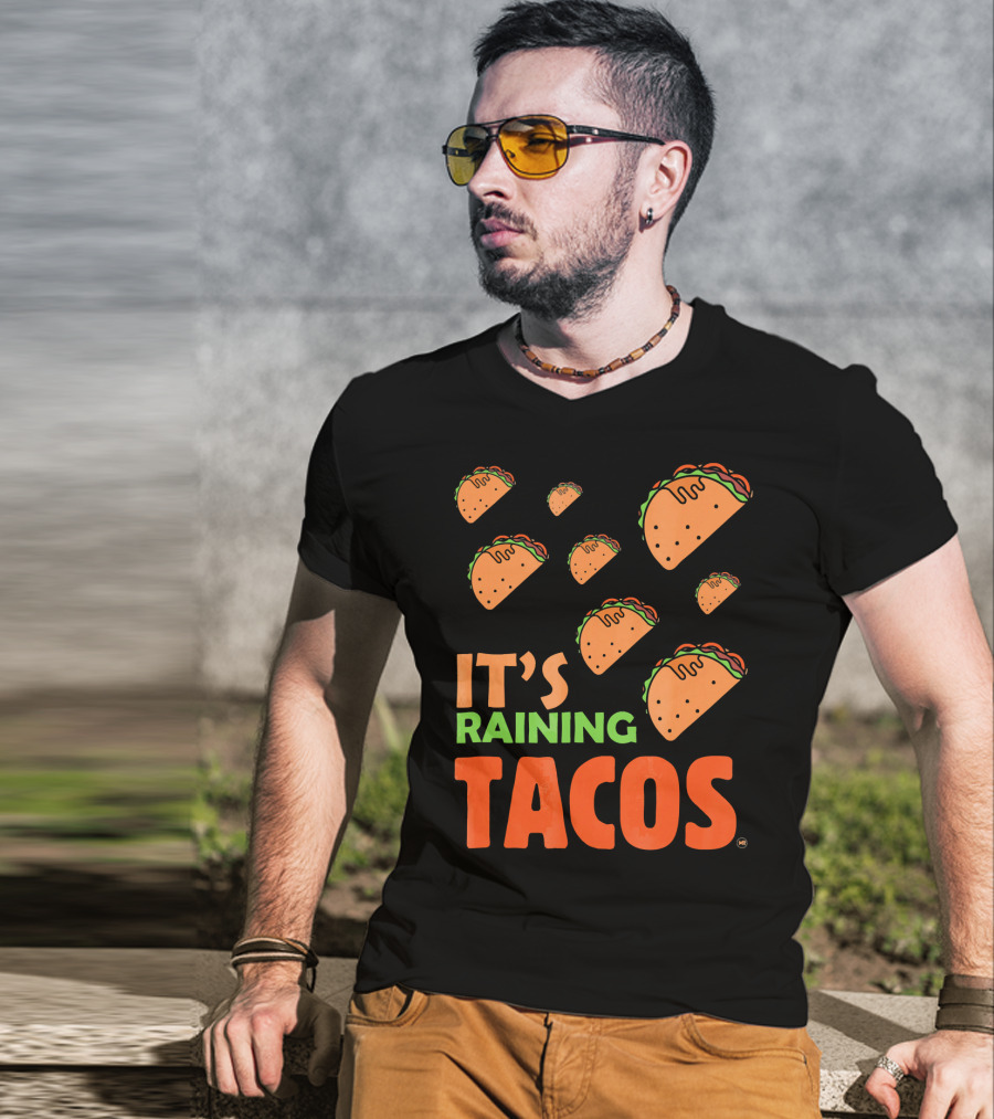 It's Raining Tacos It's Raining Tacos It's Raining Tacos T-Shirt