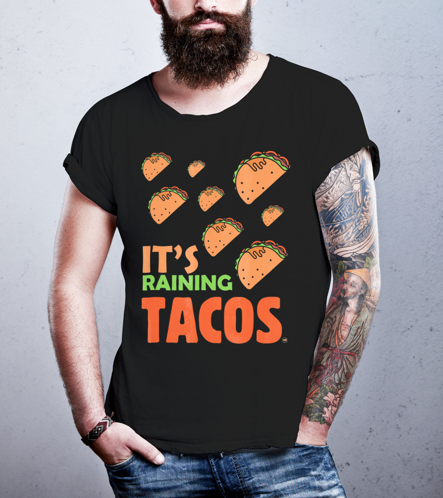 It's Raining Tacos It's Raining Tacos It's Raining Tacos T-Shirt