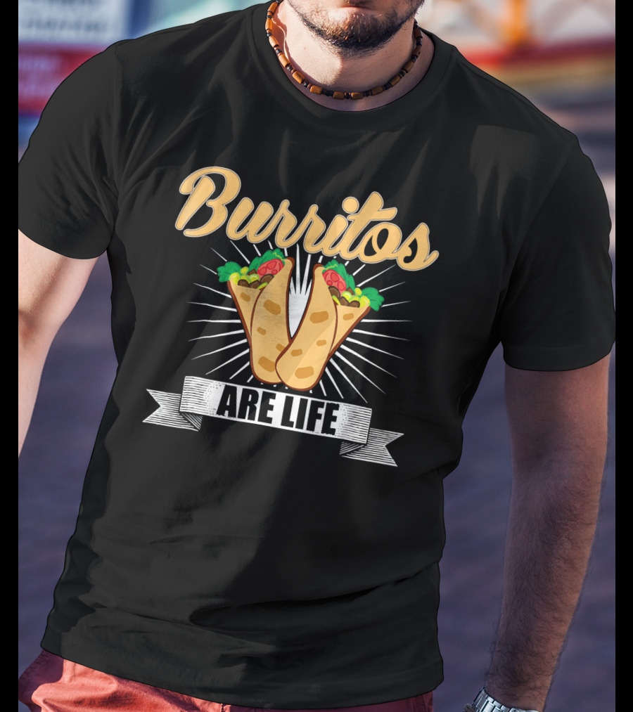 Burritos Are Life Funny Taco Tuesday Burrito Enthusiast T-Shirt