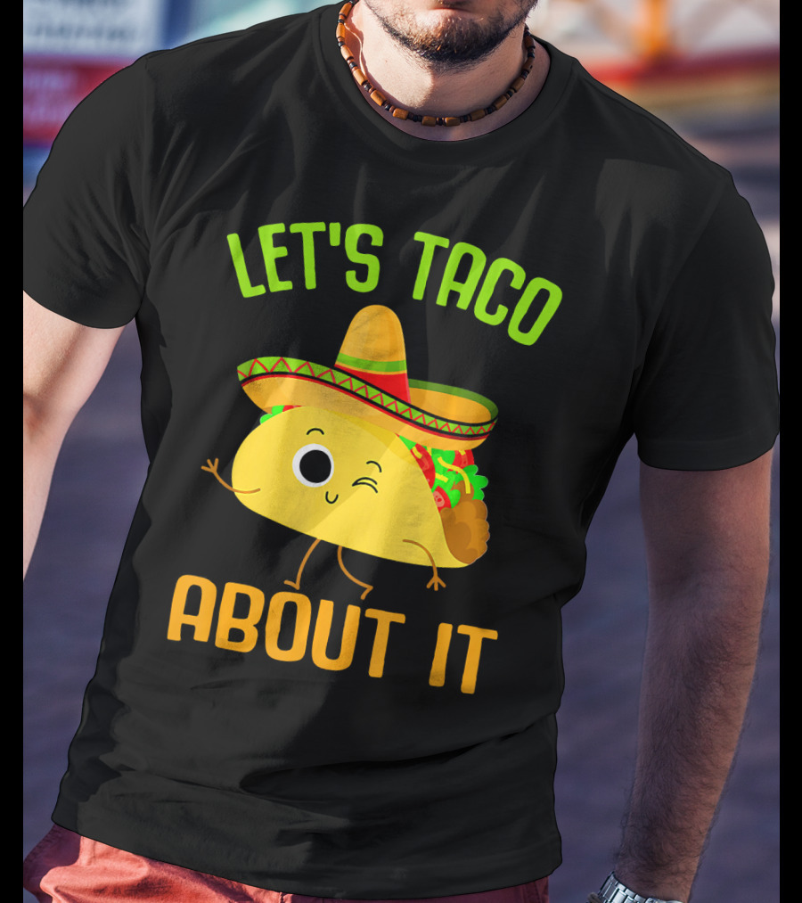Let's Taco About It Winking Taco With Sombrero T-Shirt