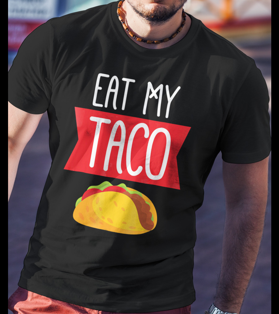 Eat My Taco T-Shirt