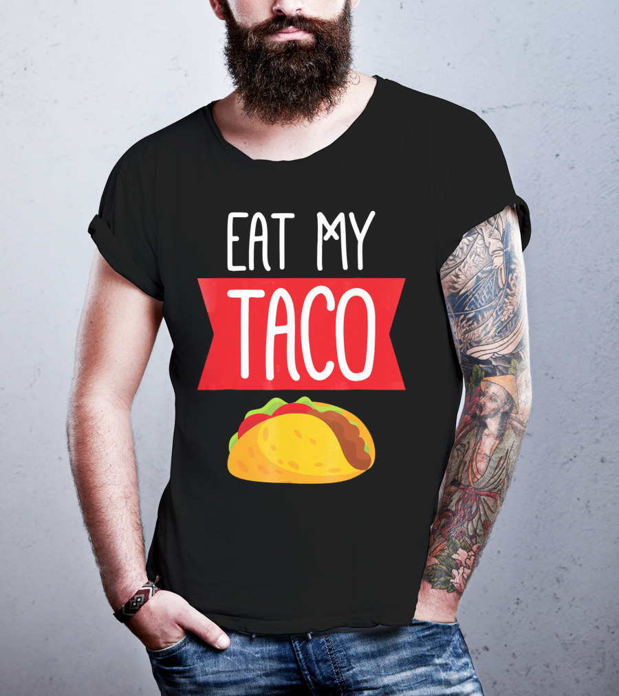 Eat My Taco T-Shirt