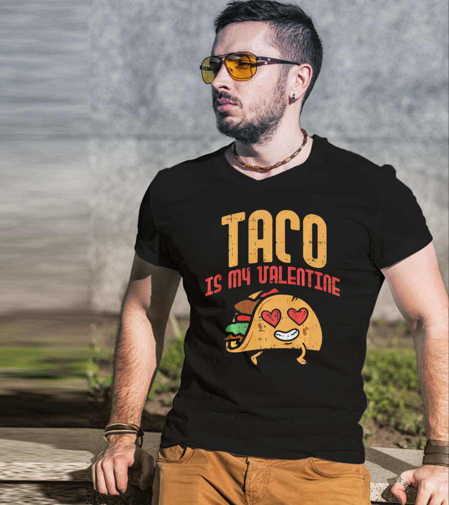 Taco Is My Valentine T-Shirt