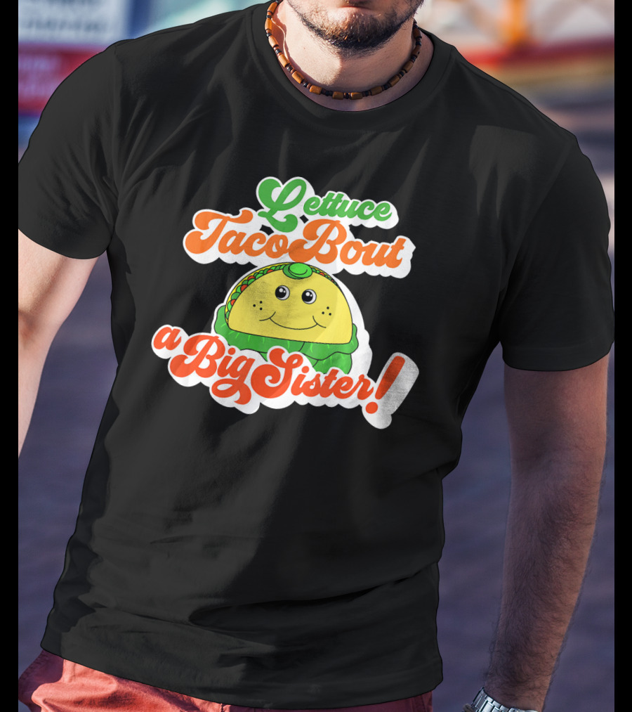 Lettuce Taco Bout A Big Sister Baby Announcement T-Shirt