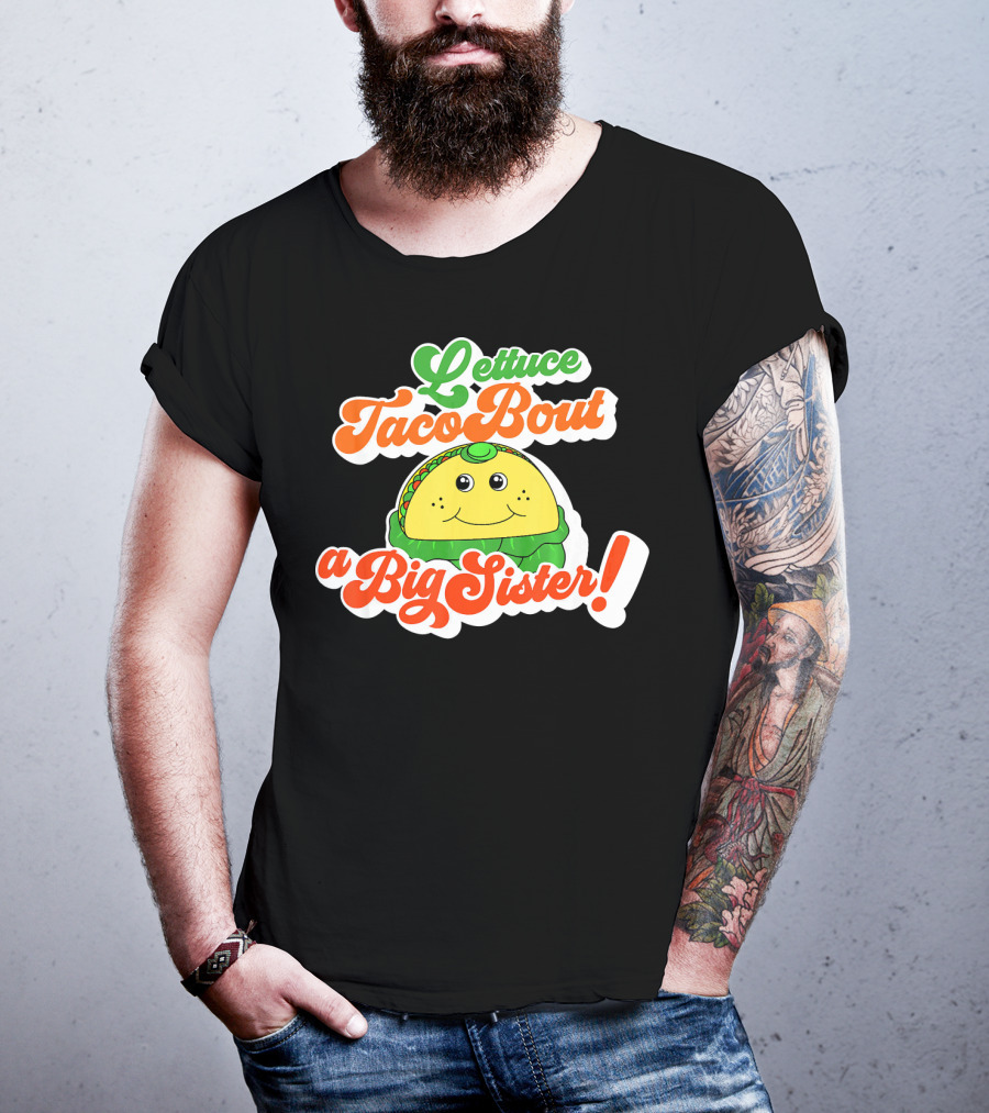 Lettuce Taco Bout A Big Sister Baby Announcement T-Shirt