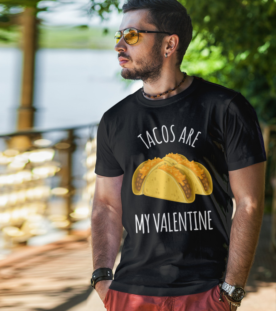 Funny Tacos Are My Valentine T-Shirt