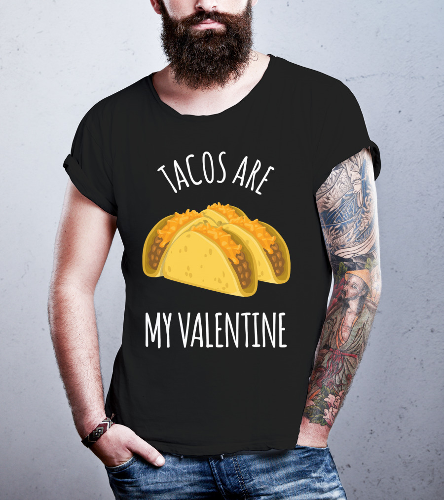 Funny Tacos Are My Valentine T-Shirt