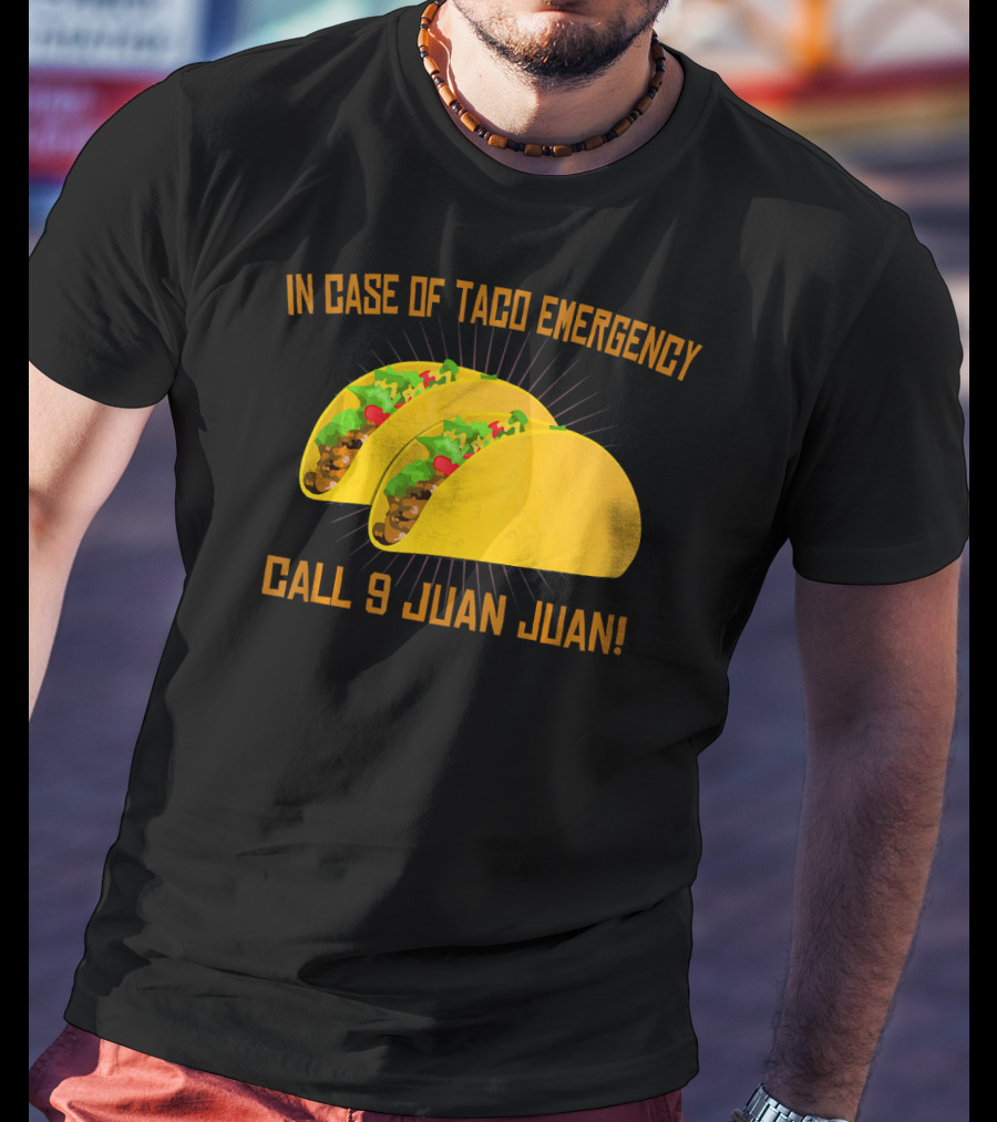 In Case Of Taco Emergency Call 9 Juan Juan T-Shirt