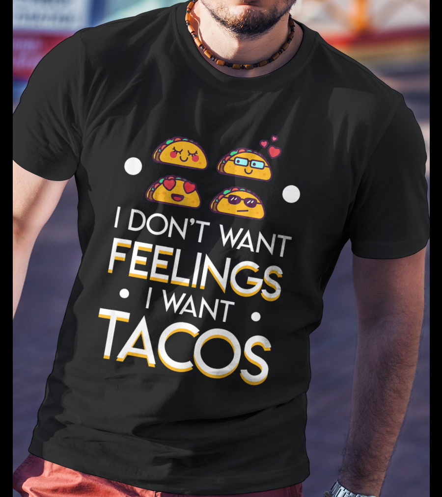 I Don't Want Feelings I Want Tacos With Cute Emoji Tacos And Hearts T-Shirt