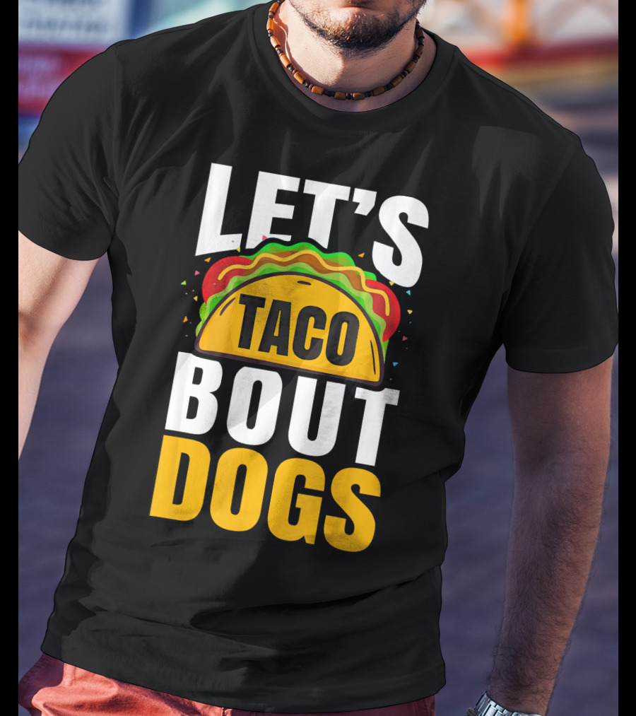 Let's Taco Bout Dogs Puppy Pet Mexican T-Shirt