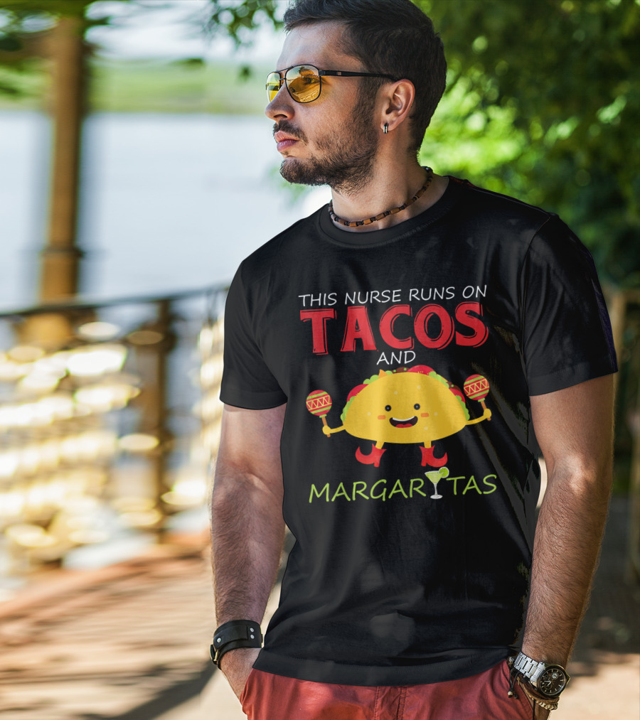 This Nurse Runs On Tacos And Margaritas With Maracas Wearing Shoes T-Shirt