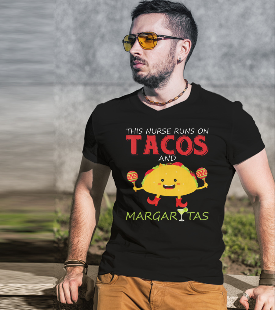 This Nurse Runs On Tacos And Margaritas With Maracas Wearing Shoes T-Shirt