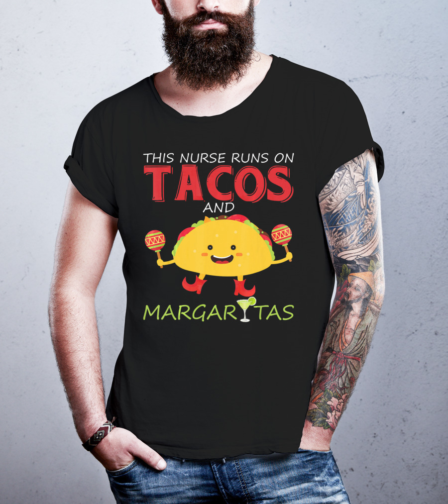 This Nurse Runs On Tacos And Margaritas With Maracas Wearing Shoes T-Shirt