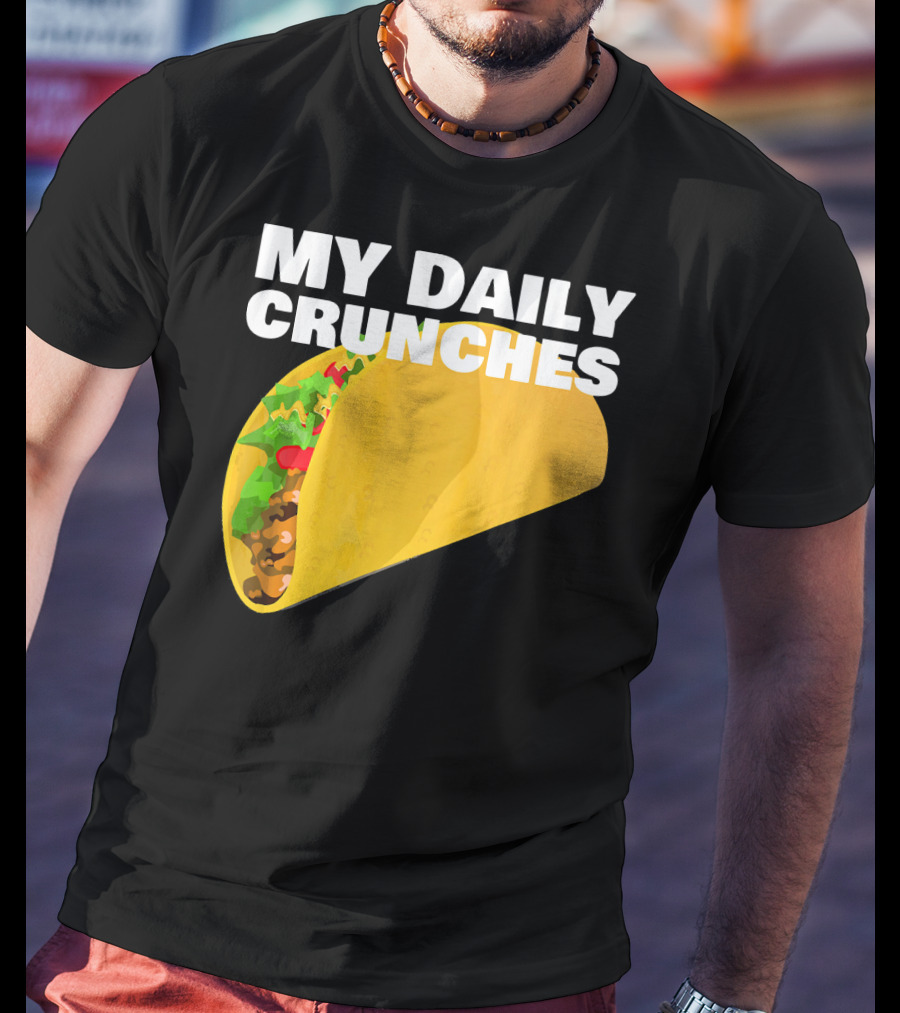 My Daily Crunches Taco Fitness Workout Tacos T-Shirt