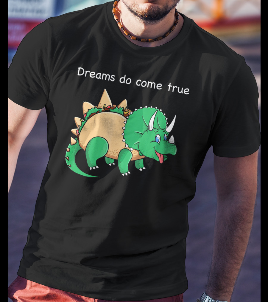 Dreams Do Come True Taco Dinosaur Triceratops T-Shirt
