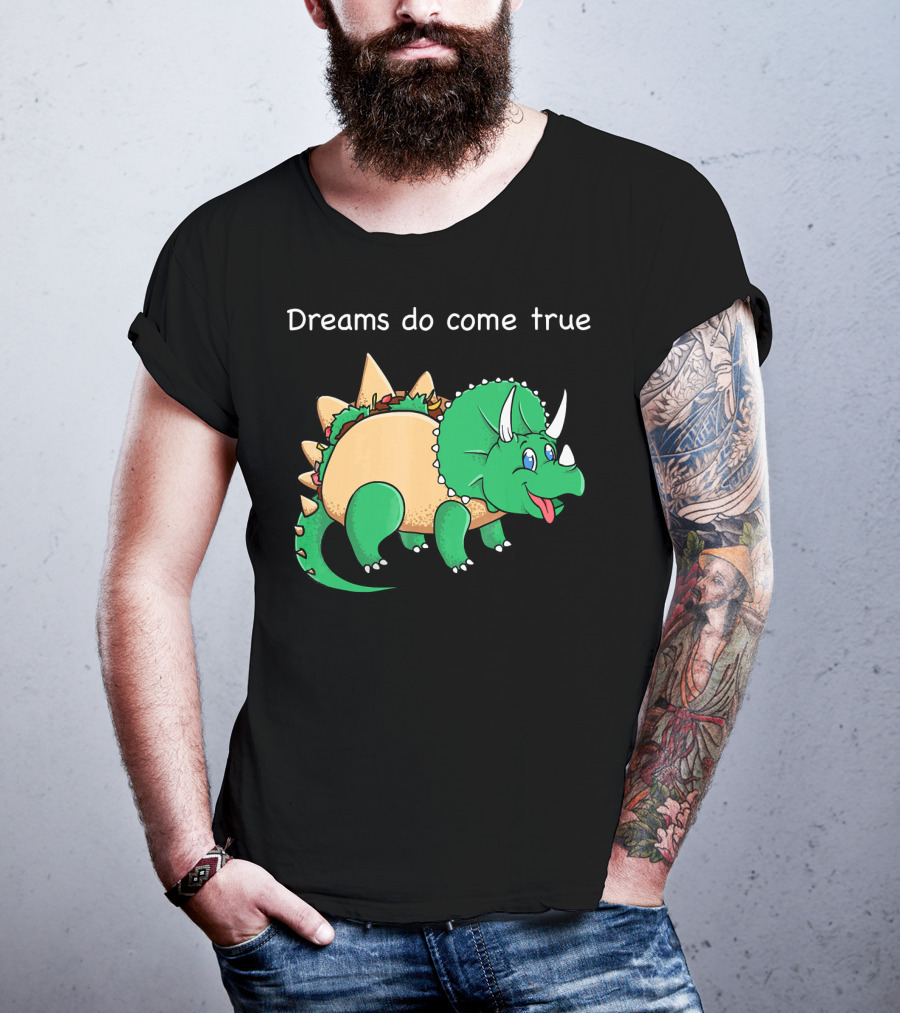 Dreams Do Come True Taco Dinosaur Triceratops T-Shirt
