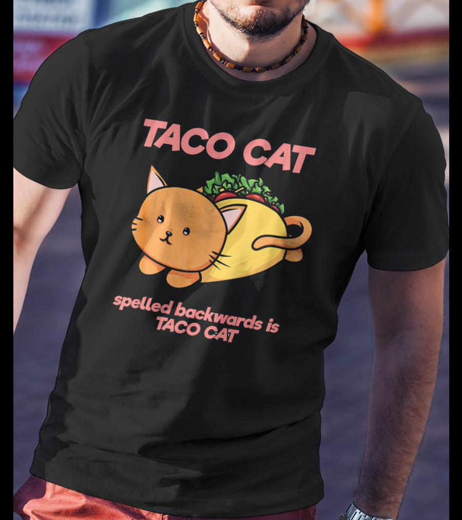 Taco Cat Spelled Backwards Is Taco Cat Cute T-Shirt
