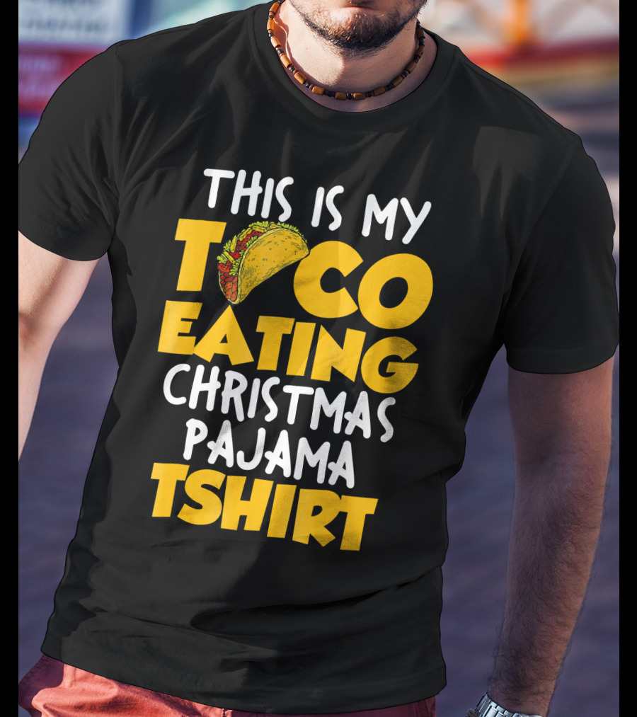 This Is My Taco Eating Christmas Pajama Tshirt T-Shirt