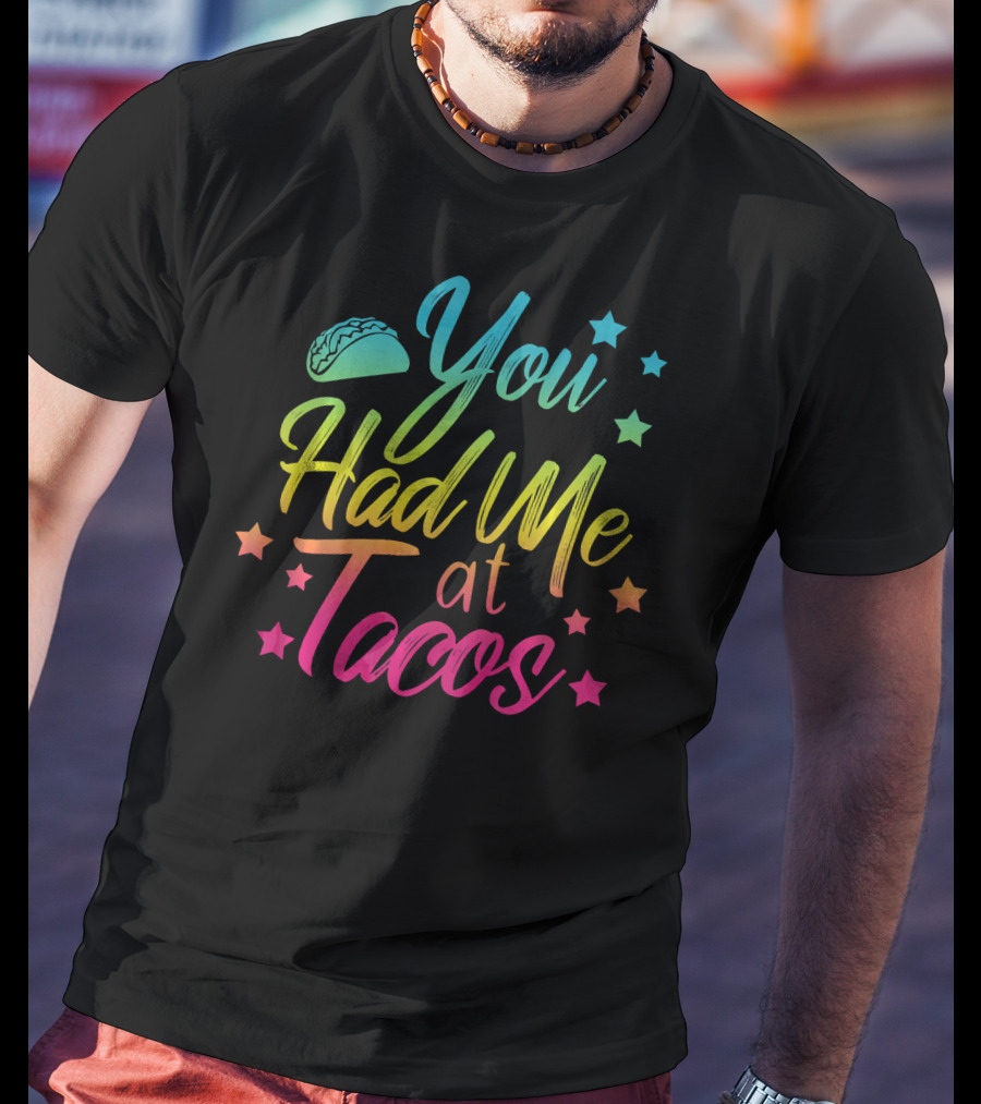 You Had Me At Tacos Taco Tuesday Stars Rainbow T-Shirt