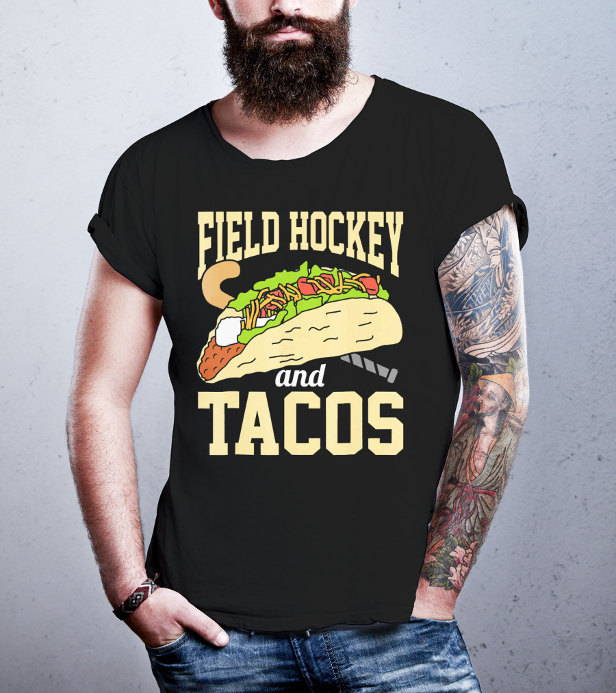 Field Hockey And Tacos Funny Spor Humor T-Shirt