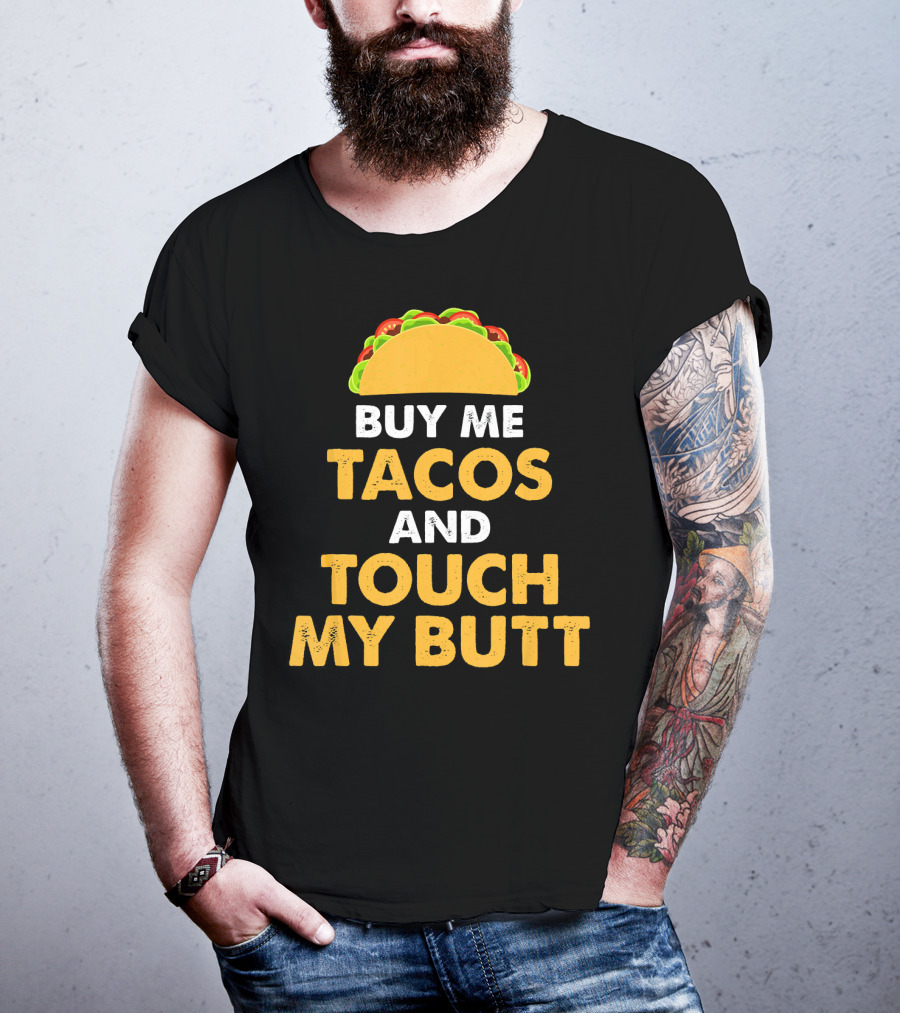 Buy Me Tacos And Touch My Butt Funny Mex Taco Humor T-Shirt