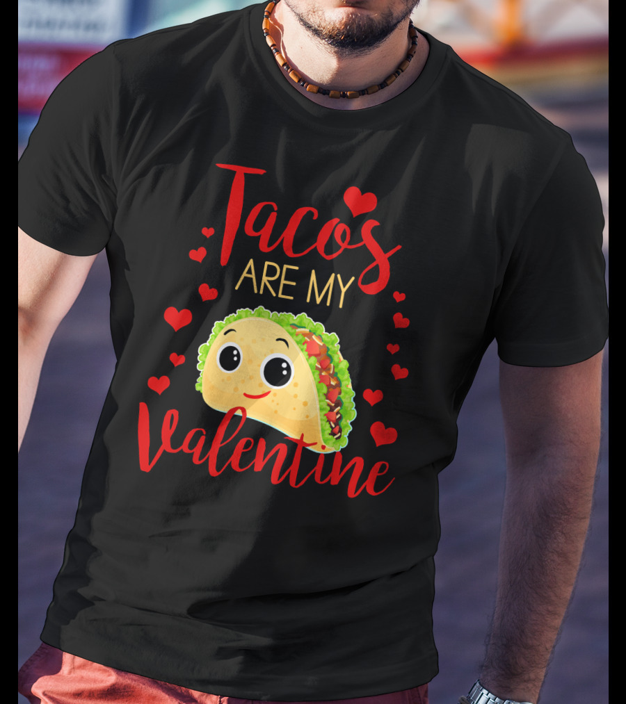 Tacos Are My Valentine Love Heart Happy Taco With Hearts T-Shirt