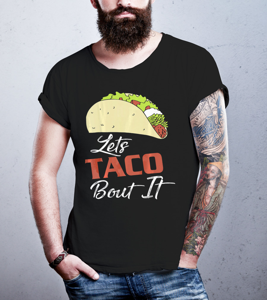 Lets Taco Bout It Funny Taco Humor T-Shirt