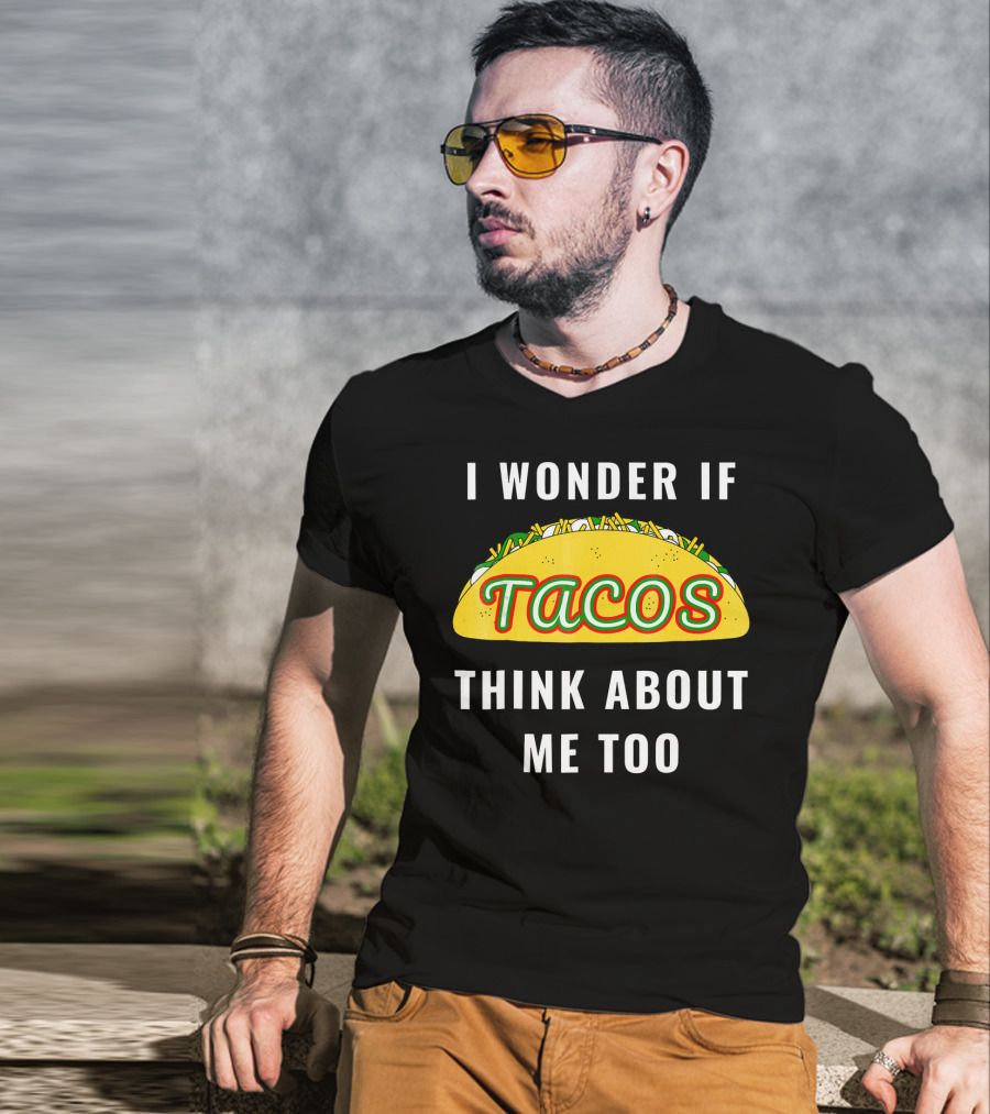 I Wonder If Tacos Think About Me Too Yellow Taco With Toppings T-Shirt