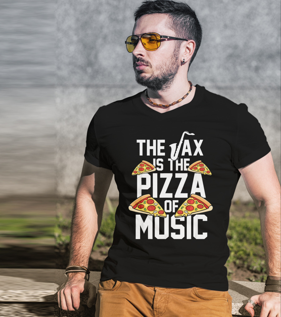 The Sax Is The Pizza Of Music T-Shirt