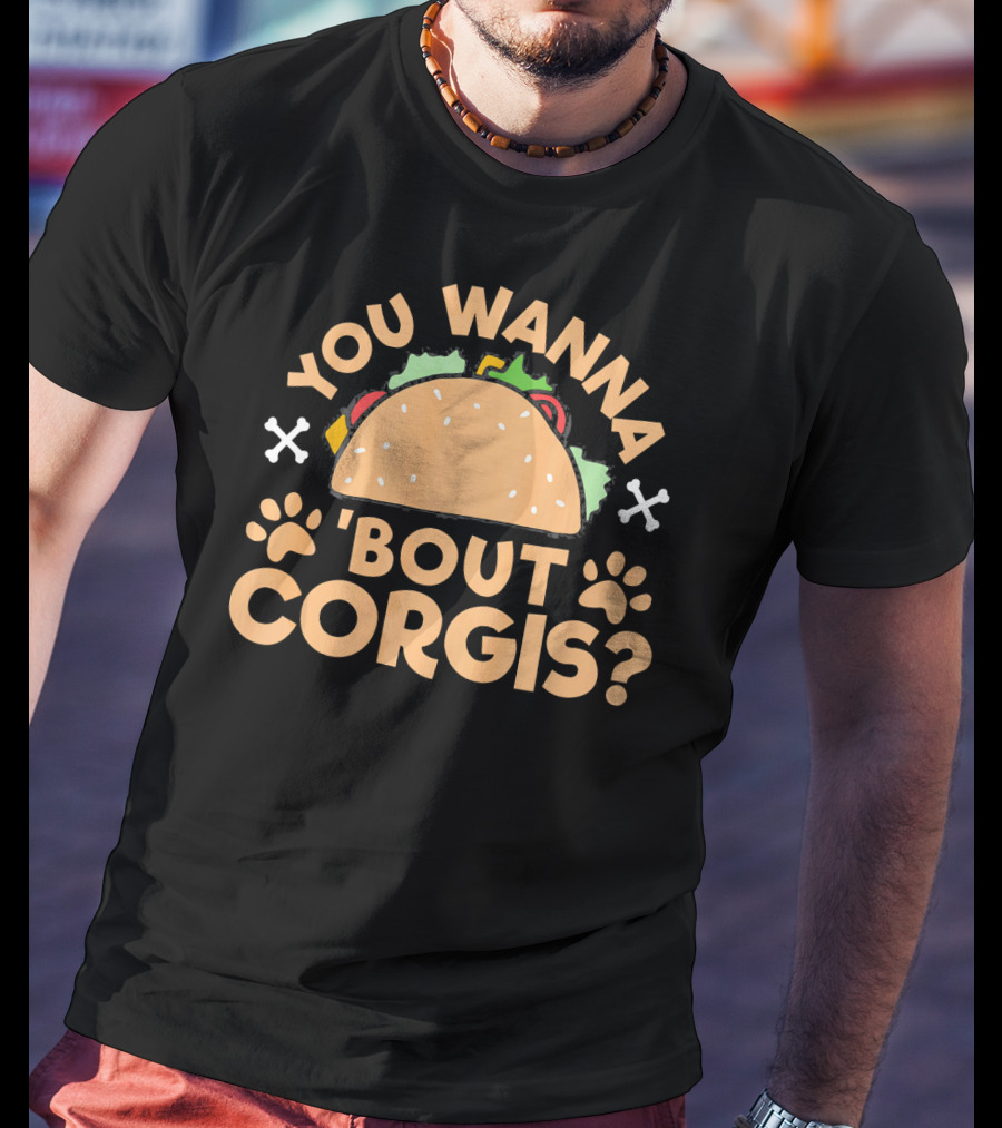 You Wanna Taco 'Bout Corgis Puppy Dog T-Shirt