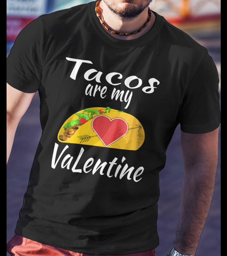 Tacos Are My Valentine Heart Taco Lover T-Shirt