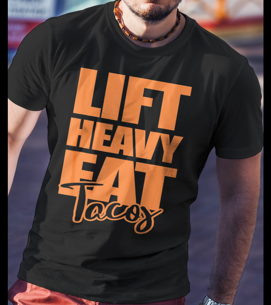 Lift Heavy Eat Tacos T-Shirt