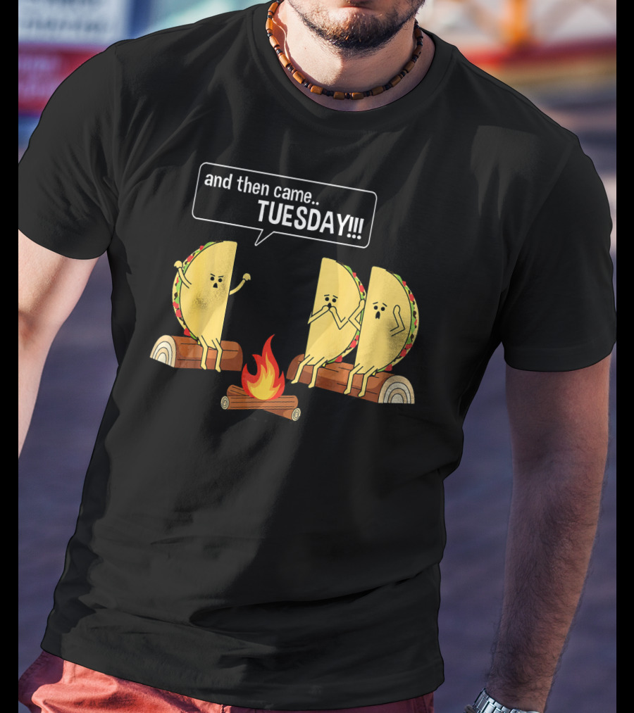 Tacos Tell Scary Story Around Campfire About Tuesday T-Shirt