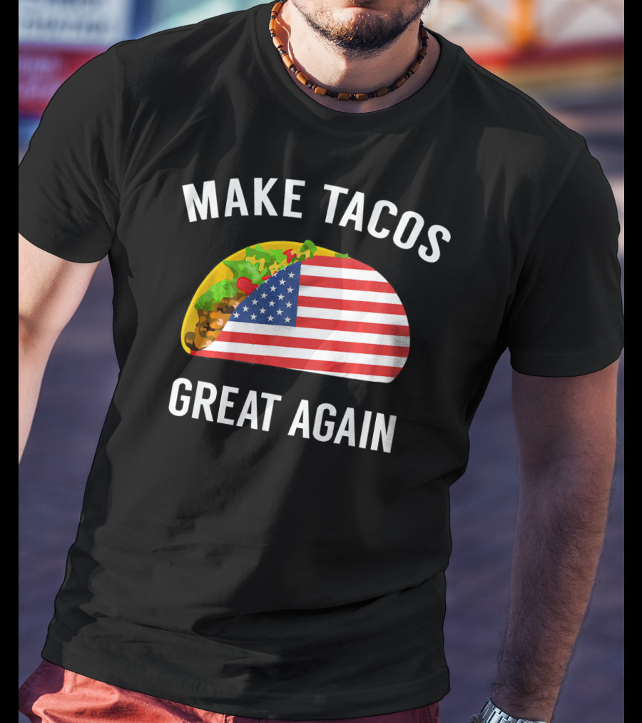 Make Tacos Great Again Funny Taco With American Flag T-Shirt