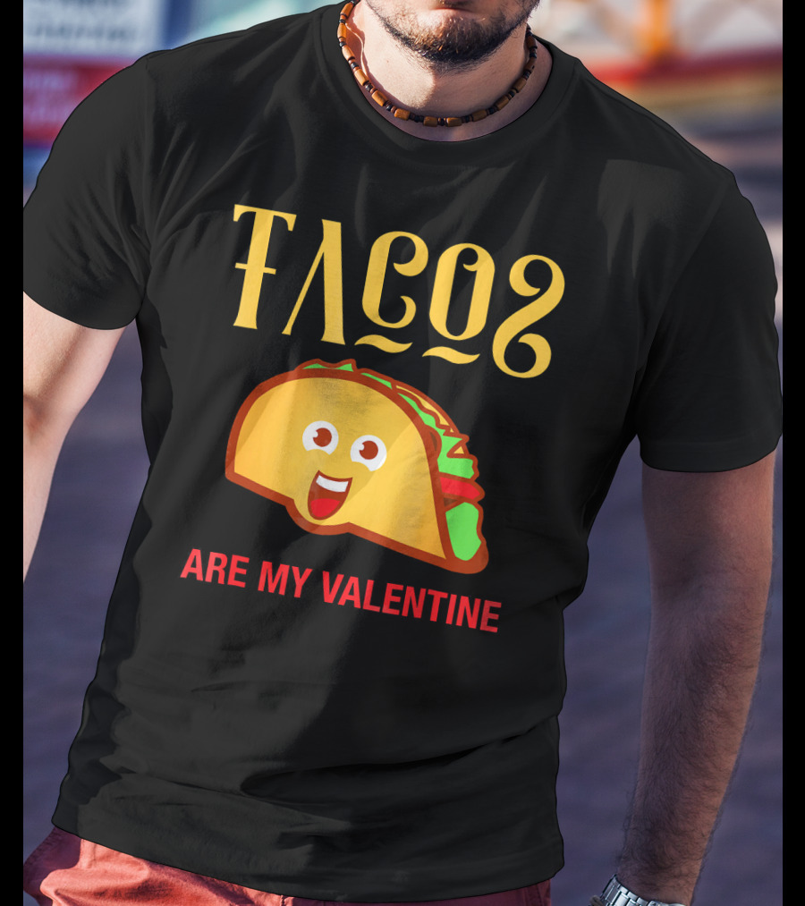 Tacos Are My Valentine Mexican Food Lover T-Shirt