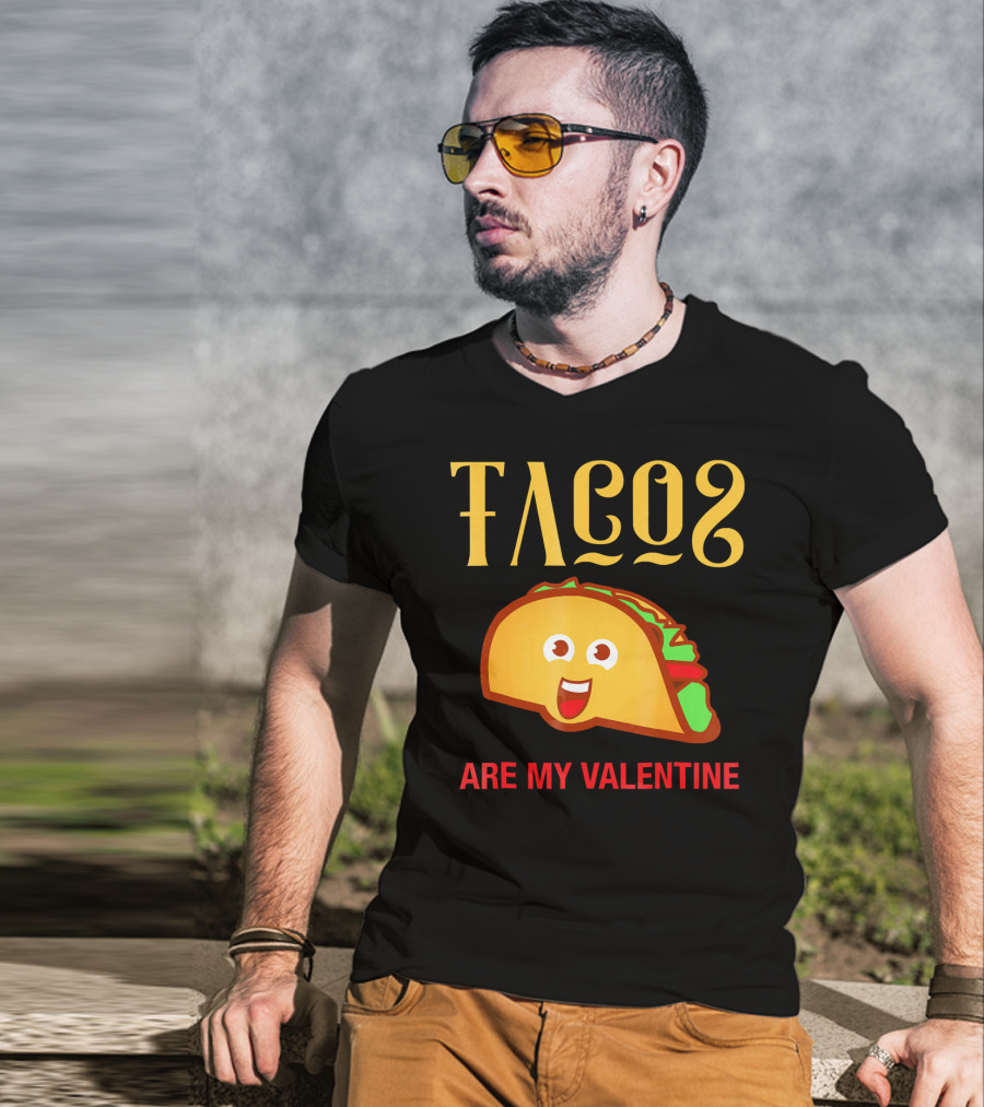 Tacos Are My Valentine Mexican Food Lover T-Shirt