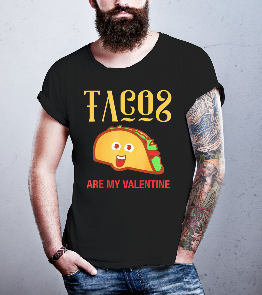Tacos Are My Valentine Mexican Food Lover T-Shirt