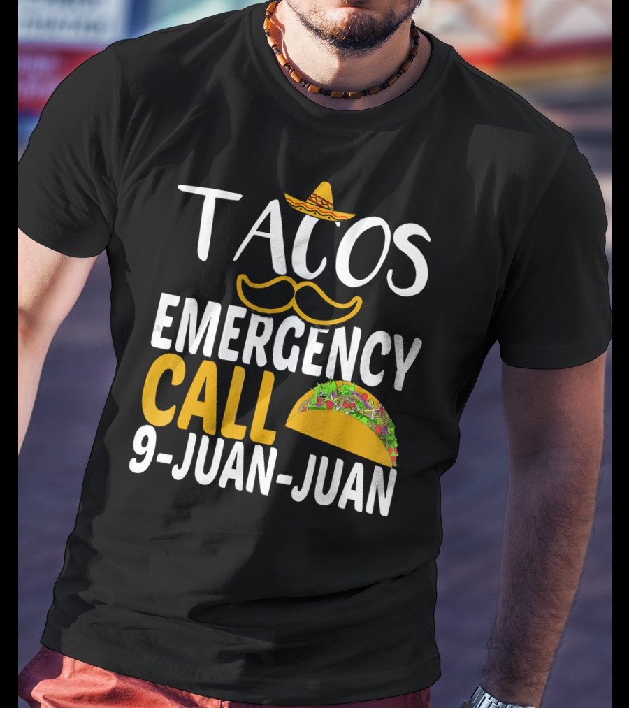 Tacos Emergency Call 9 Juan Juan Sombrero Mustache Taco T-Shirt