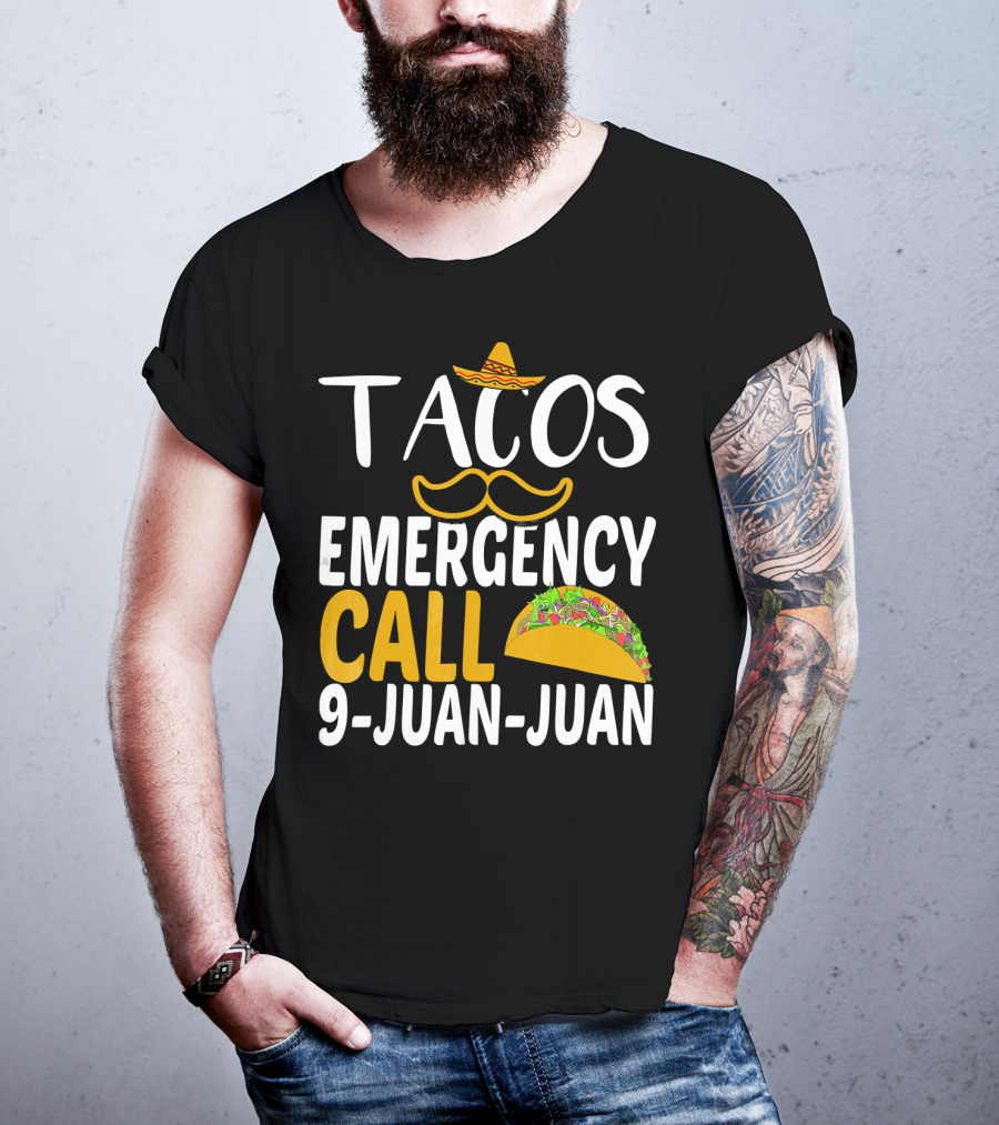 Tacos Emergency Call 9 Juan Juan Sombrero Mustache Taco T-Shirt