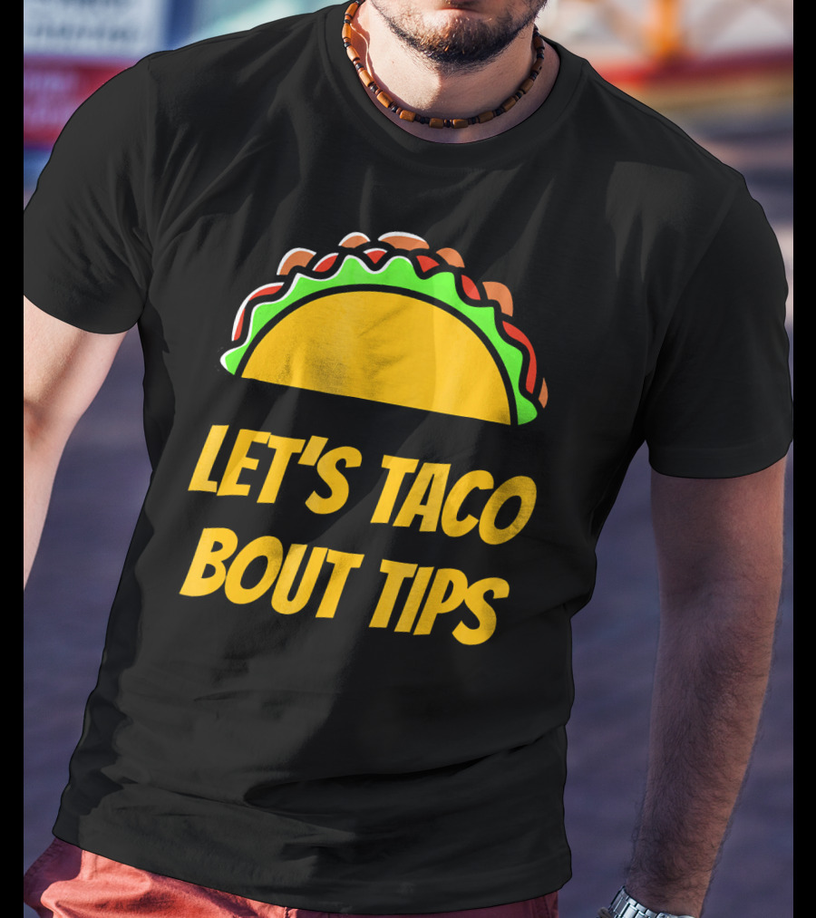 Let's Taco Bout Tips Funny Taco Meme T-Shirt