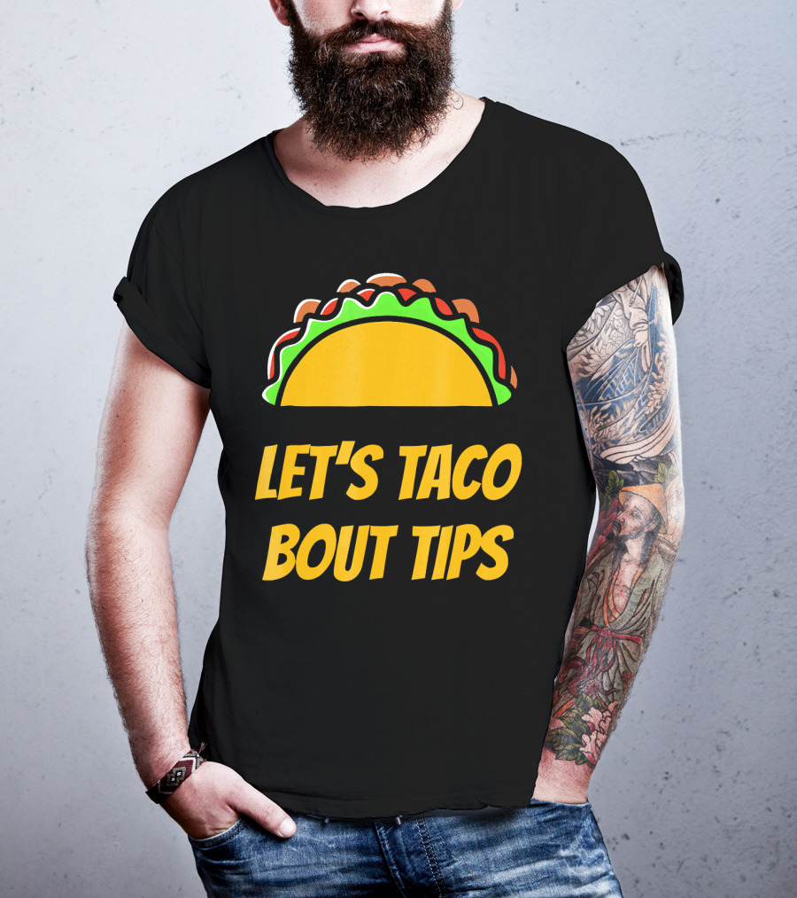Let's Taco Bout Tips Funny Taco Meme T-Shirt