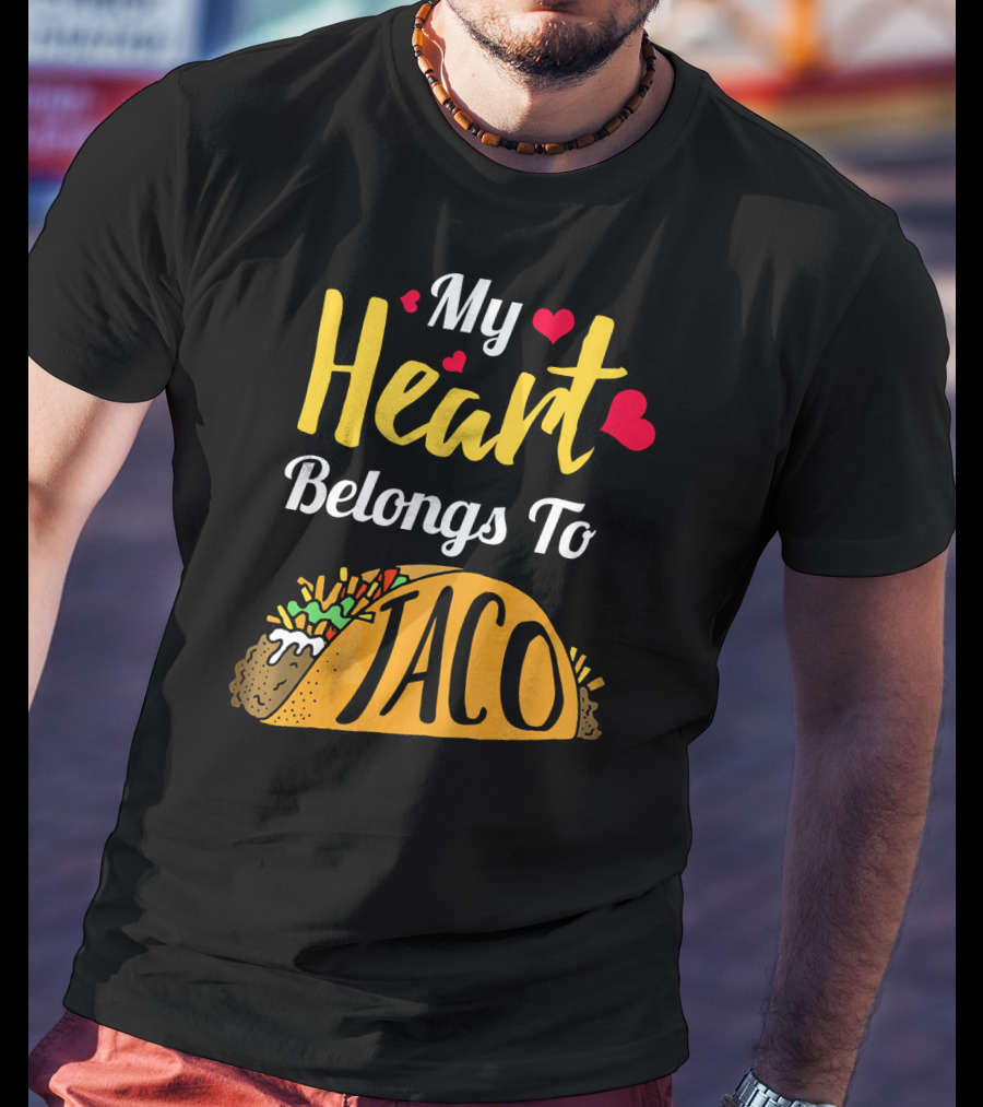 My Heart Belongs To Taco With Funny Taco And Hearts T-Shirt
