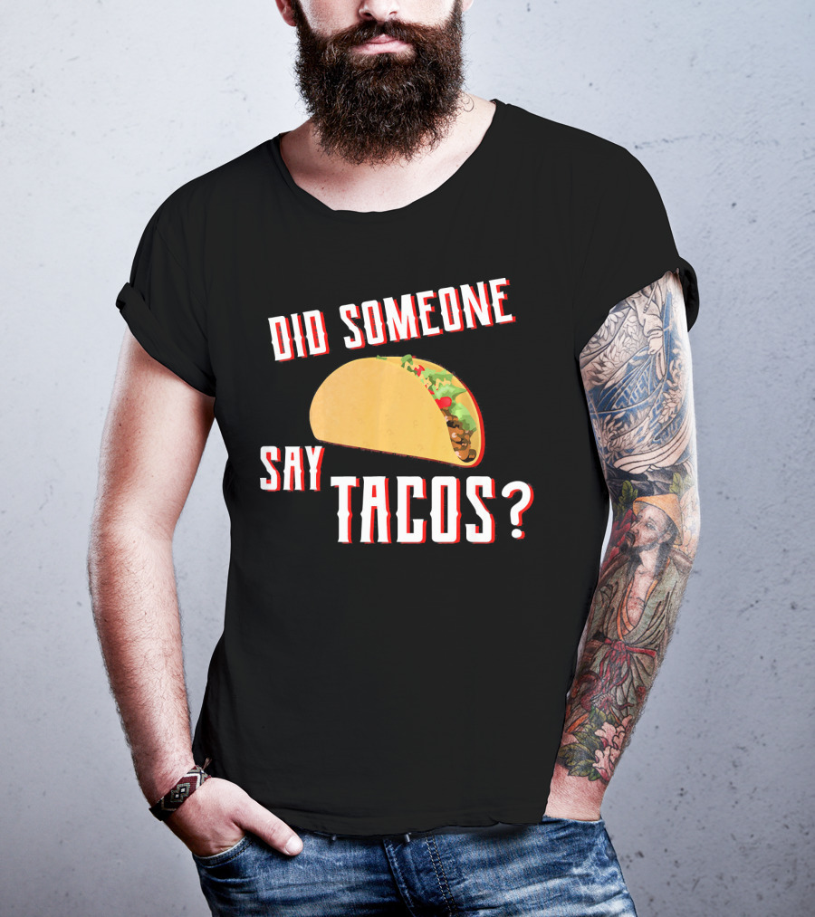 Did Someone Say Tacos Taco Lover Question Mark Iconic Tex-Mex Enthusiast T-Shirt